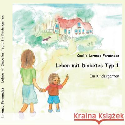 Leben mit Diabetes Typ 1: Im Kindergarten Lorenzo Fernández, Cecilia 9783741266201 Books on Demand - książka