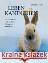 Leben mit Kaninchen : Der ausführliche Leitfaden für die Haltung von Kaninchen Wilde, Christine   9783866590717 Natur und Tier-Verlag - książka