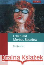 Leben mit Morbus Basedow : Ein Ratgeber Brakebusch, Leveke; Heufelder, Armin 9783863711382 Zuckschwerdt - książka