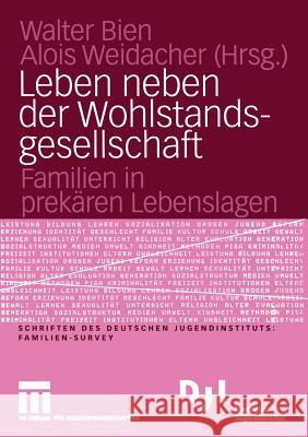 Leben Neben Der Wohlstandsgesellschaft: Familien in Prekären Lebenslagen Bien, Walter 9783810040961 Vs Verlag Fur Sozialwissenschaften - książka