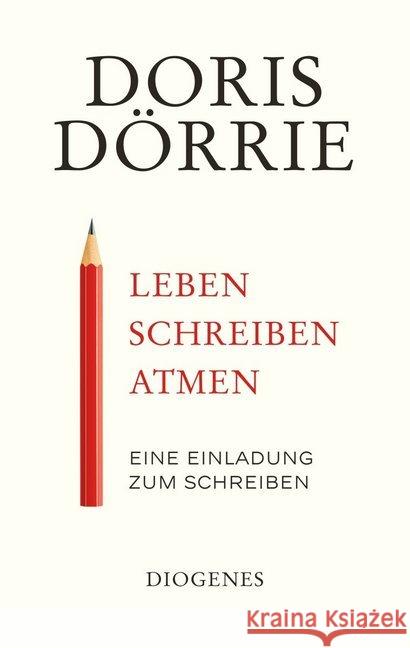 Leben, schreiben, atmen : Eine Einladung zum Schreiben Dörrie, Doris 9783257070699 Diogenes - książka