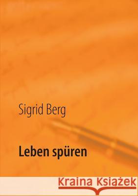 Leben spüren: Bilder Texte Sigrid Berg 9783738607284 Books on Demand - książka