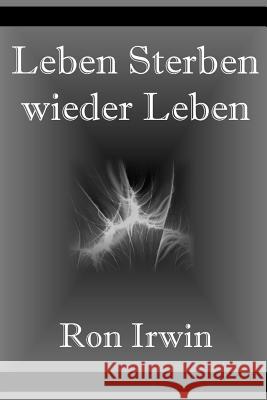 Leben, sterben, wieder Leben Irwin, Ron 9781312901872 Lulu.com - książka