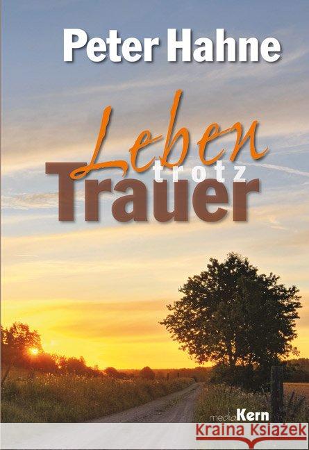 Leben trotz Trauer : Ein Trostbuch Hahne, Peter 9783842935211 mediaKern - książka