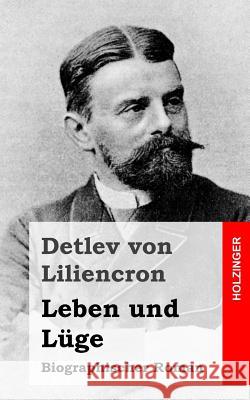 Leben und Lüge: Biographischer Roman Von Liliencron, Detlev 9781484097106 Createspace - książka
