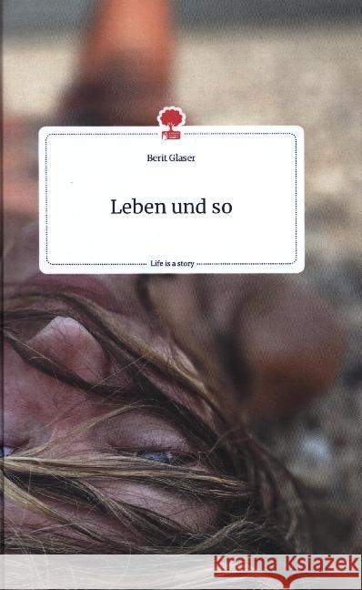 Leben und so. Life is a Story - story.one Glaser, Berit 9783710800504 story.one publishing - książka