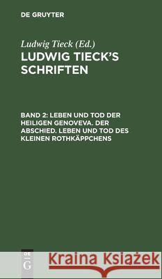 Leben Und Tod Der Heiligen Genoveva. Der Abschied. Leben Und Tod Des Kleinen Rothkäppchens Tieck, Ludwig 9783111244976 De Gruyter - książka