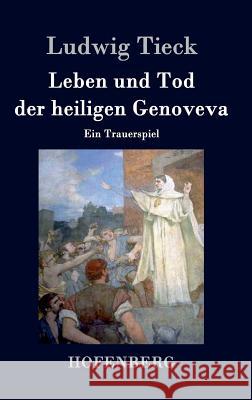 Leben und Tod der heiligen Genoveva: Ein Trauerspiel Tieck, Ludwig 9783843071321 Hofenberg - książka