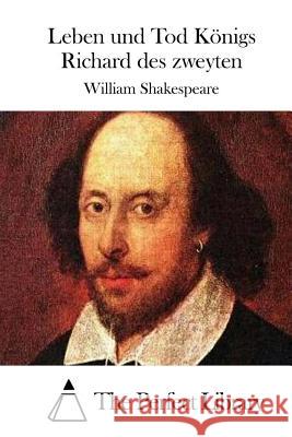 Leben und Tod Königs Richard des zweyten The Perfect Library 9781514213414 Createspace - książka