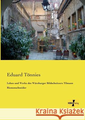 Leben und Werke des Würzburger Bildschnitzers Tilmann Riemenschneider Eduard Tönnies 9783957383716 Vero Verlag - książka