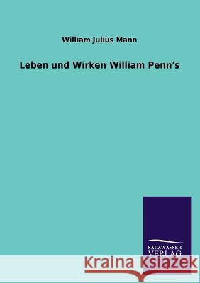 Leben und Wirken William Penn's Mann, William Julius 9783846041406 Salzwasser-Verlag Gmbh - książka