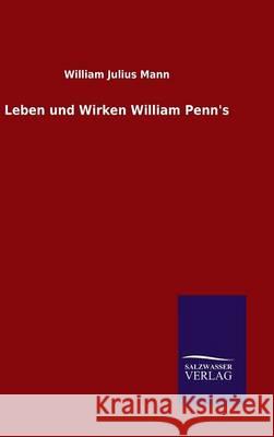 Leben und Wirken William Penn's William Julius Mann 9783846071656 Salzwasser-Verlag Gmbh - książka