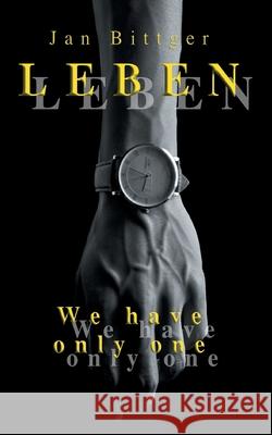 Leben: We have only one Jan Bittger 9783755756651 Books on Demand - książka