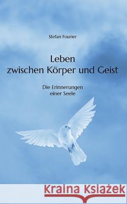 Leben zwischen Körper und Geist Fourier, Stefan 9783384672803 tredition - książka