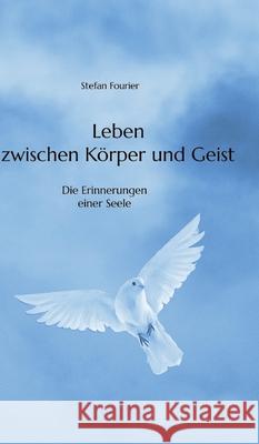 Leben zwischen Körper und Geist Fourier, Stefan 9783384672810 tredition - książka