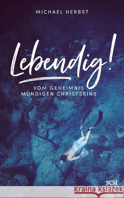 Lebendig! : Vom Geheimnis mündigen Christseins Herbst, Michael 9783775158503 SCM Hänssler - książka