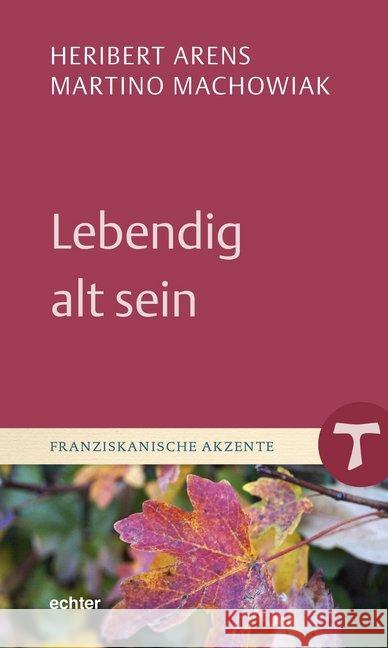 Lebendig alt sein Arens, Heribert, Machowiak, Martino 9783429055332 Echter - książka
