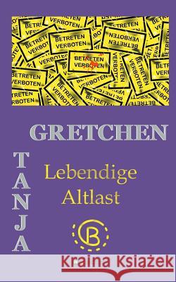 Lebendige Altlast Tanja Gretchen 9783746982113 Tredition Gmbh - książka