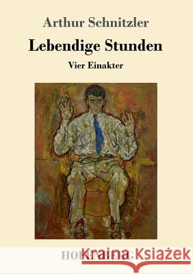 Lebendige Stunden: Vier Einakter Arthur Schnitzler 9783743726819 Hofenberg - książka