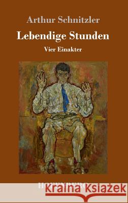 Lebendige Stunden: Vier Einakter Arthur Schnitzler 9783743726826 Hofenberg - książka