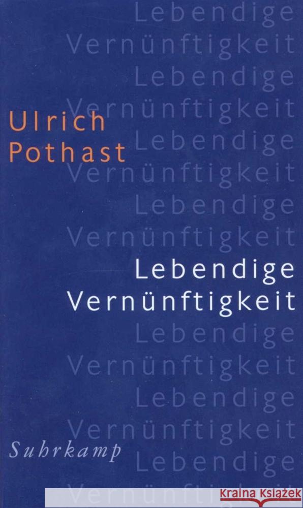 Lebendige Vernünftigkeit Pothast, Ulrich 9783518582688 Suhrkamp Verlag - książka