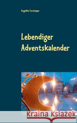 Lebendiger Adventskalender Angelika Tzschoppe 9783744819107 Books on Demand - książka