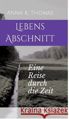 LebensAbschnitt: Eine Reise durch die Zeit Anna K. Thomas 9783969771273 Anderland Books - książka