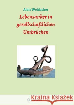 Lebensanker in gesellschaftlichen Umbrüchen Alois Weidacher 9783743979543 Tredition Gmbh - książka