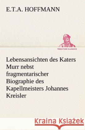 Lebensansichten des Katers Murr Hoffmann, E. T. A. 9783842404564 TREDITION CLASSICS - książka