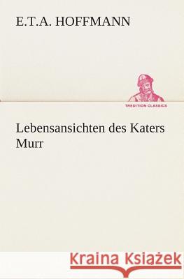 Lebensansichten des Katers Murr Hoffmann, E. T. A. 9783849528645 TREDITION CLASSICS - książka