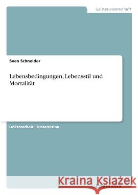 Lebensbedingungen, Lebensstil und Mortalität Schneider, Sven 9783867468282 Grin Verlag - książka