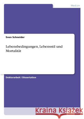 Lebensbedingungen, Lebensstil und Mortalität Schneider, Sven 9783838689180 Grin Verlag - książka