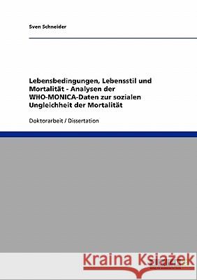 Lebensbedingungen, Lebensstil und Mortalität - Analysen der WHO-MONICA-Daten zur sozialen Ungleichheit der Mortalität Schneider, Sven 9783638731690 Grin Verlag - książka