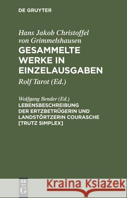 Lebensbeschreibung Der Ertzbetrügerin Und Landstörtzerin Courasche [Trutz Simplex] Hans Jakob Christoffel V Grimmelshausen, Wolfgang Bender 9783111080536 De Gruyter - książka