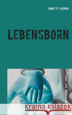 Lebensborn: Erster Fall für Katherina Kate Schulz Krupka, Annette 9783748174561 Books on Demand - książka