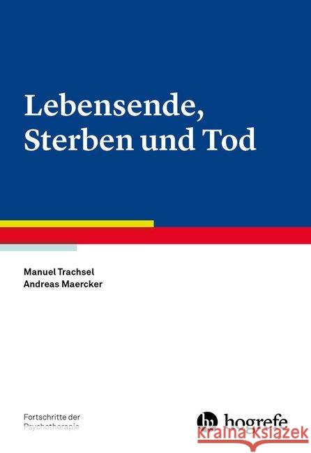 Lebensende, Sterben und Tod Trachsel, Manuel; Maercker, Andreas 9783801726775 Hogrefe Verlag - książka