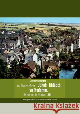 Lebenserinnerungen des Schreinermeisters Jakob Ahlbach Jakob Ahlbach, Harald D Lassmann, Werner Ullmann 9783738644883 Books on Demand - książka