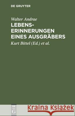 Lebenserinnerungen Eines Ausgräbers Walter Andrae, Walter Andrae, Ernst Heinrich, Kurt Bittel, Kurt Bittel 9783111280578 De Gruyter - książka