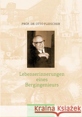 Lebenserinnerungen eines Bergingenieurs Otto Fleischer Jurgen Fleischer 9783732264810 Books on Demand - książka