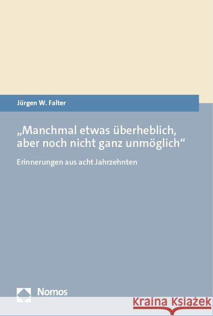 Lebenserinnerungen: Manchmal Etwas Uberheblich, Aber Noch Nicht Ganz Unmoglich Jurgen W. Falter 9783756006823 Nomos Verlagsgesellschaft - książka