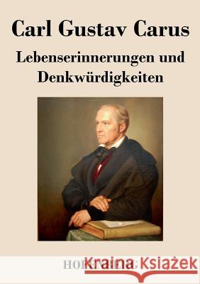 Lebenserinnerungen und Denkwürdigkeiten Carl Gustav Carus 9783843037389 Hofenberg - książka