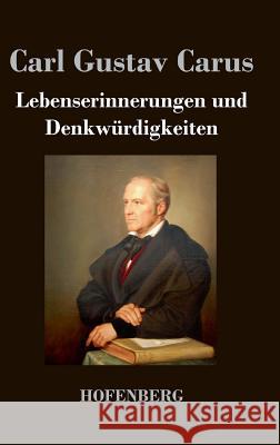 Lebenserinnerungen und Denkwürdigkeiten Carl Gustav Carus 9783843037396 Hofenberg - książka