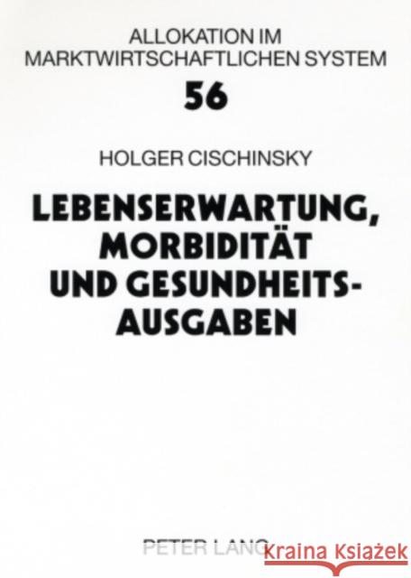 Lebenserwartung, Morbiditaet Und Gesundheitsausgaben Wille, Eberhard 9783631561652 Lang, Peter, Gmbh, Internationaler Verlag Der - książka