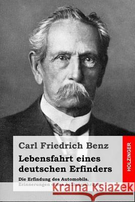 Lebensfahrt eines deutschen Erfinders: Die Erfindung des Automobils. Erinnerungen eines Achtzigjährigen Benz, Carl Friedrich 9781496107398 Createspace - książka