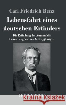 Lebensfahrt eines deutschen Erfinders: Die Erfindung des Automobils. Erinnerungen eines Achtzigjährigen Carl Friedrich Benz 9783843044967 Hofenberg - książka