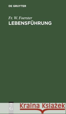 Lebensführung: Ein Buch Für Junge Menschen Foerster, Fr W. 9783112610091 de Gruyter - książka
