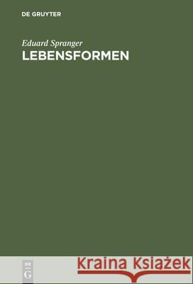 Lebensformen: Geisteswissenschaftliche Psychologie Und Ethik Der Persönlichkeit Spranger, Eduard 9783484700642 Max Niemeyer Verlag - książka