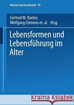 Lebensformen Und Lebensführung Im Alter Backes, Gertrud M. 9783810041357 Vs Verlag Fur Sozialwissenschaften - książka