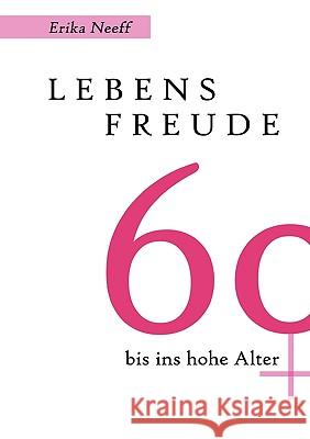 Lebensfreude 60 bis ins hohe Alter Erika Neeff 9783839146958 Bod - książka