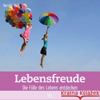 Lebensfreude : Die Fülle des Lebens entdecken Hack, Kerstin   9783935992589 Down to Earth - książka